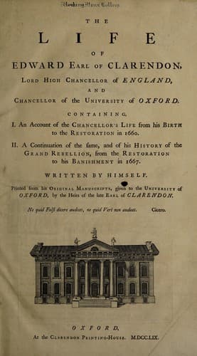 The life of Edward Earl of Clarendon, Lord High Chancellor of England, and Chancellor of the University of Oxford