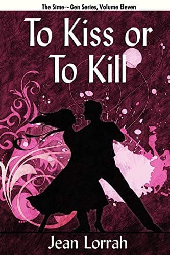 To Kiss or to Kill (To Kiss or to Kill (Sime~Gen, Book 11)