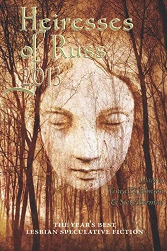 Heiresses of Russ 2013: The Year's Best Lesbian Speculative Fiction