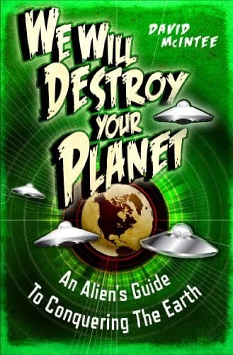 We Will Destroy Your Planet: An Alien's Guide to Conquering the Earth (Dark Osprey)