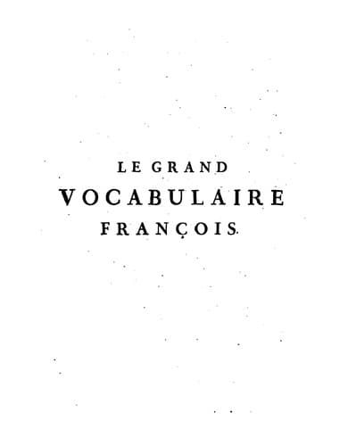 Le grand vocabulaire françois,