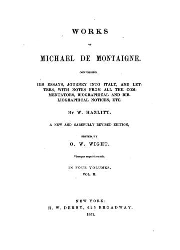Works of Michael de Montaigne: Comprising His Essays, Journey Into Italy, and Letters, with ...