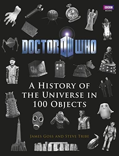 Doctor Who: A History Of The Universe In 100 Objects