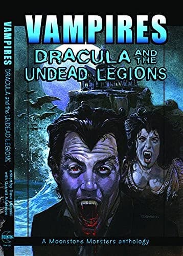 Vampires: Dracula And The Undead Legions (A Moonstone Monster Anthology)