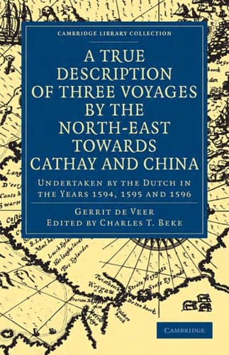 A true description of three voyages by the north-east towards Cathay and China undertaken by the Dutch in the years 1594, 1595 and 1596