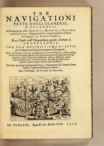 Tre nauigationi fatte dagli Olandesi, e Zelandesi al Settentrione nella Noruegia, Moscouia, e Tartaria verso il Catai, e regno de'Sini, doue scopersero il mare di Veygatz, la Nuoua Zembla, et ... la Groenlandia. ...