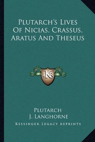 Plutarch's Lives Of Nicias, Crassus, Aratus And Theseus by Plutarch (2010-09-10)