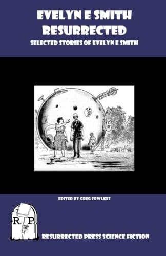 Evelyn E. Smith Resurrected: Selected Stories of Evelyn E. Smith