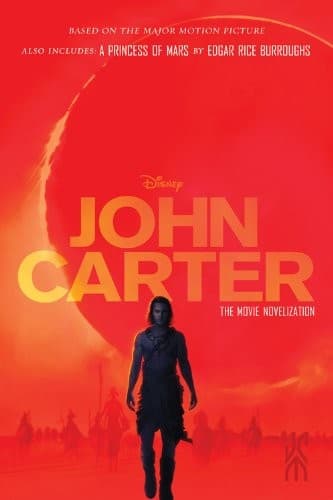 John Carter: The Movie Novelization: Also includes: A Princess of Mars (John Carter of Mars)