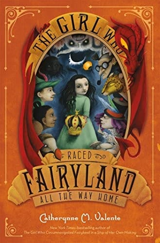 The Girl Who Raced Fairyland All the Way Home (Fairyland #5)