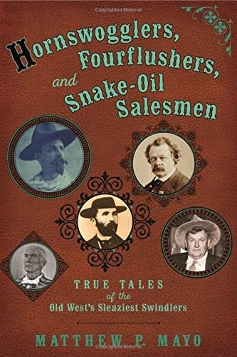 Hornswogglers, Fourflushers & Snake-Oil Salesmen