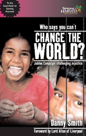 Who Says You Can't Change the World?: Jubilee Campaign