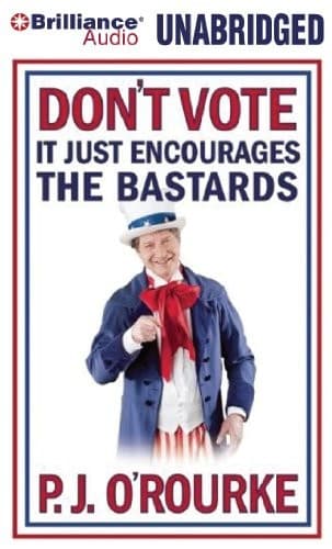 Don't Vote - It Just Encourages the Bastards