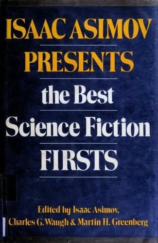 Isaac Asimov Presents the Best Science Fiction Firsts