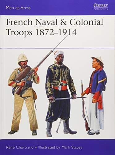 French Naval & Colonial Troops 1872-1914