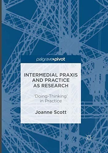 Intermedial Praxis and Practice as Research