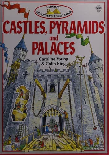 Castles Pyramids & Palaces (Beginners Knowledge Ser.)