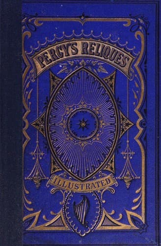 Reliques of ancient English poetry consisting of old heroic ballads