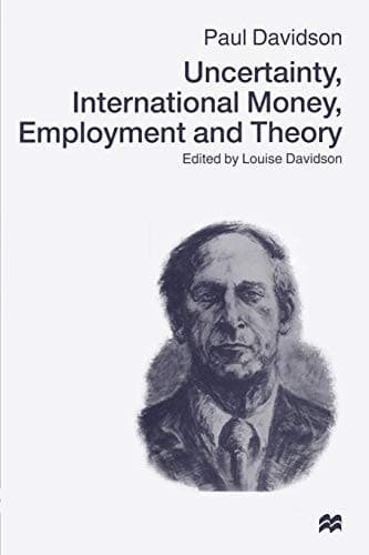 Uncertainty, International Money, Employment and Theory : Volume 3