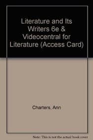 Literature and Its Writers 6e & VideoCentral for Literature