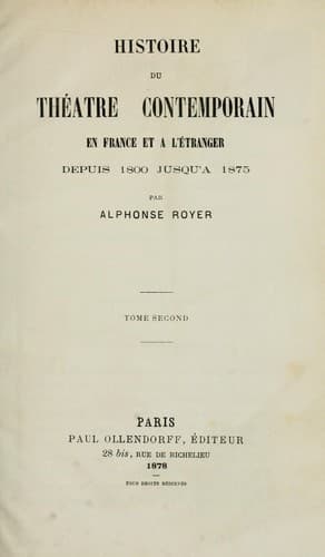 Histoire du théâtre contemporain en France et à l'étranger depuis 1800 jusqu'à 1875