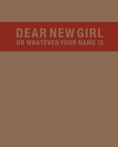 Dear New Girl or Whatever Your Name Is