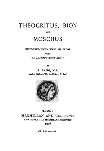 Theocritus, Bion and Moschus Rendered into English Prose