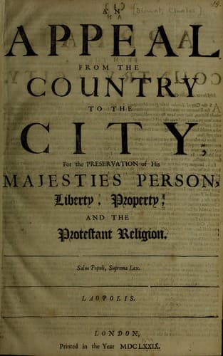 An appeal from the country to the city for the preservation of His Majesties person, liberty, property and the Protestant religion