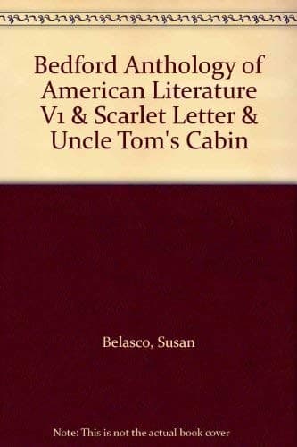Bedford Anthology of American Literature V1 & Scarlet Letter & Uncle Tom's Cabin