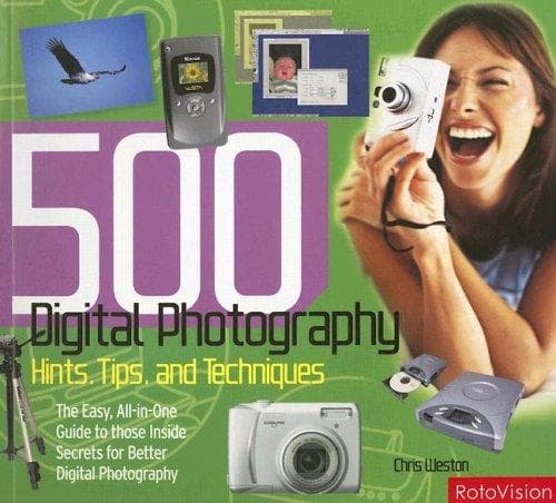 500 DIGITAL PHOTOGRAPHY HINTS, TIPS
