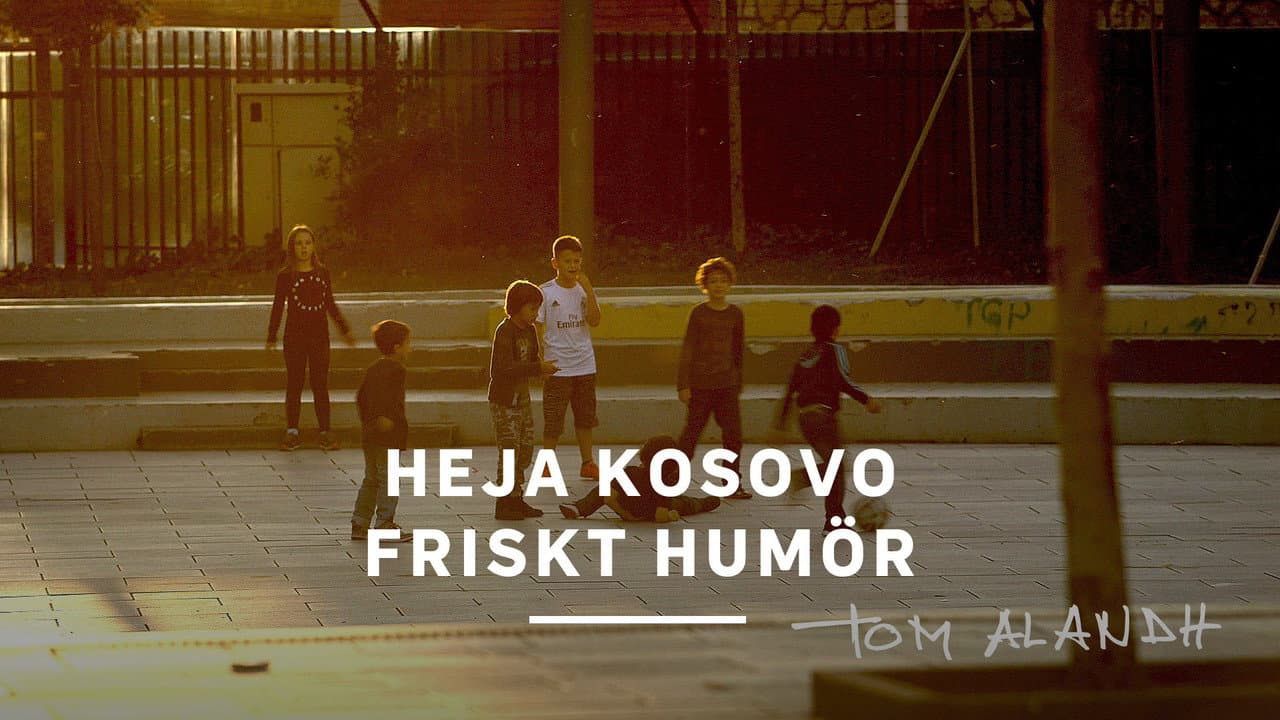 Heja Kosovo friskt humör