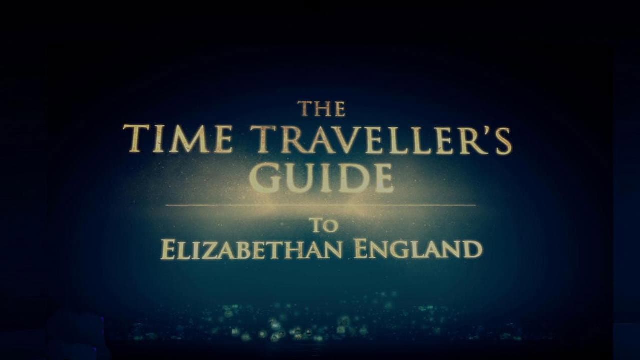 The Time Traveller's Guide To Elizabethan England