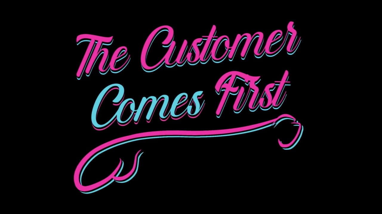 The Customer Comes First