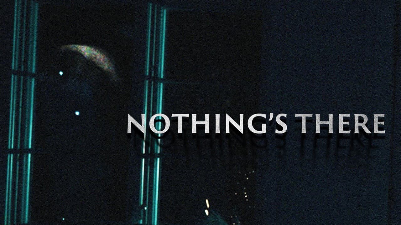 Nothing's There