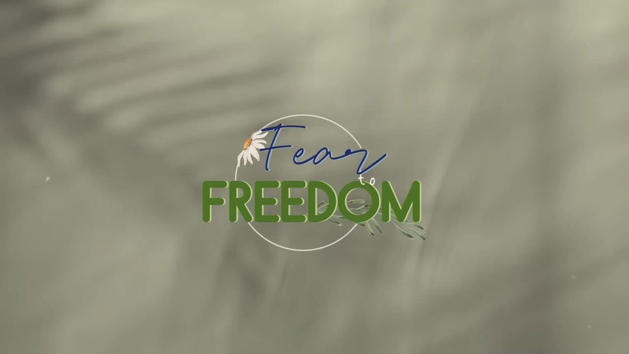 Fear to Freedom