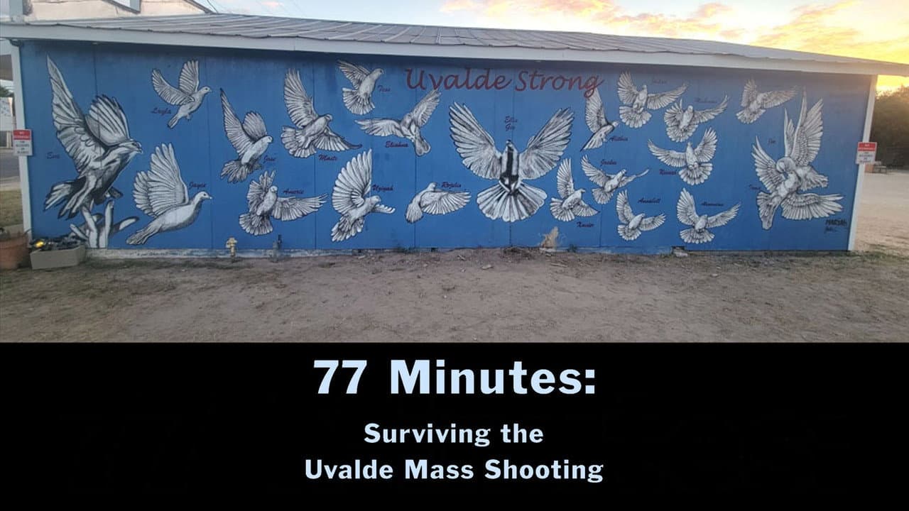 77 Minutes: Surviving the Uvalde Mass Shooting