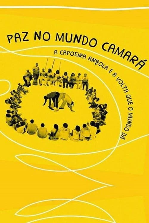 Paz no Mundo Camará: a Capoeira Angola e a Volta que o Mundo Dá