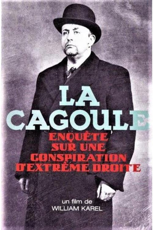 La Cagoule: Enquête sur une conspiration d'extrême-droite