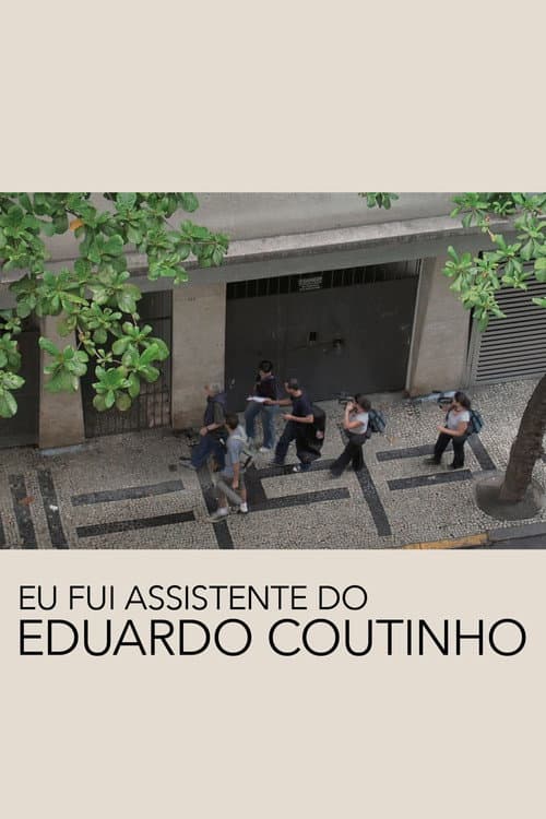 I Was Eduardo Coutinho's Assistant