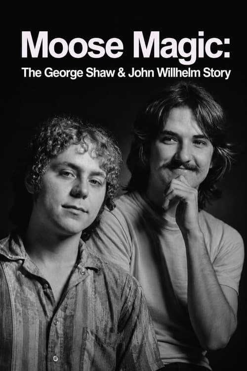 Moose Magic: The George Shaw & John Willhelm Story