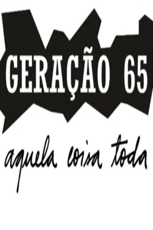 Geração 65, Aquela Coisa Toda