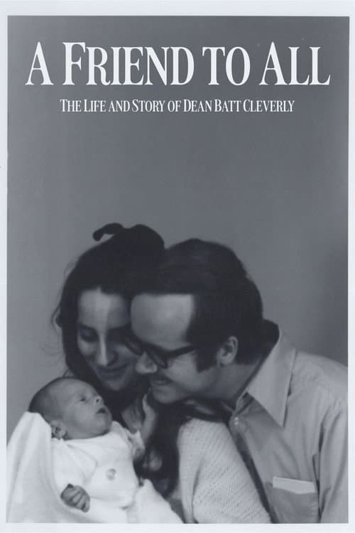 A Friend to All: The Life and Story of Dean Batt Cleverly