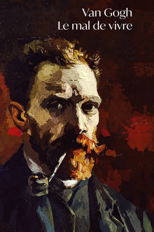 Vincent Van Gogh, le mal de vivre