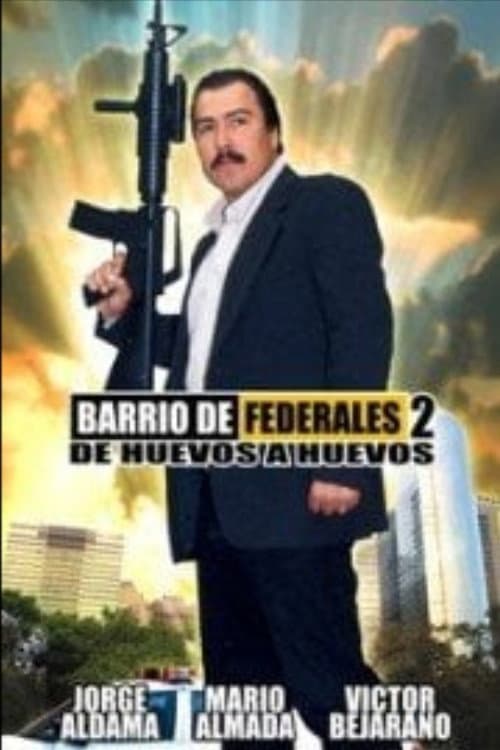 Barrio de Federales 2: De Huevos a Huevos