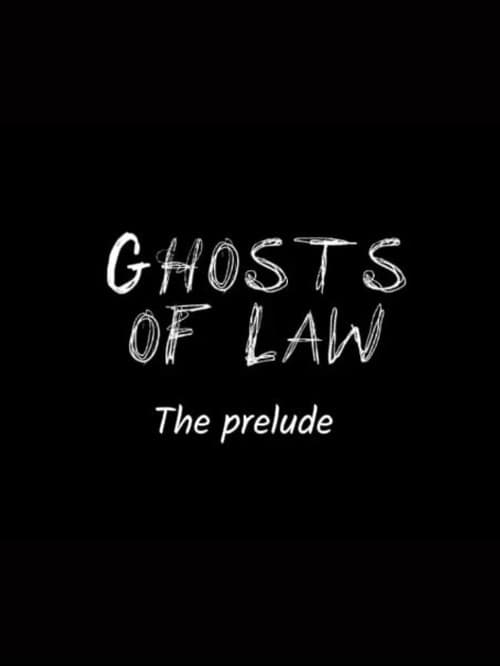 Ghosts of Law: The Prelude