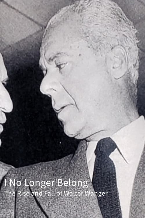I No Longer Belong: The Rise and Fall of Walter Wanger
