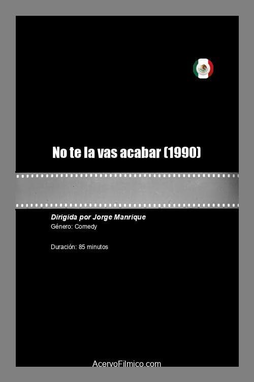 No te la vas acabar
