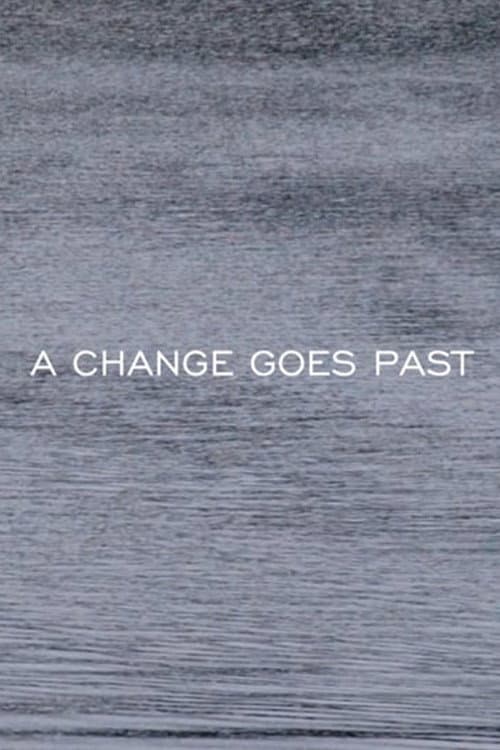 A CHANGE GOES PAST