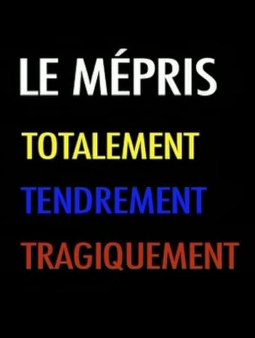 Le Mépris - Totalement Tendrement Tragiquement