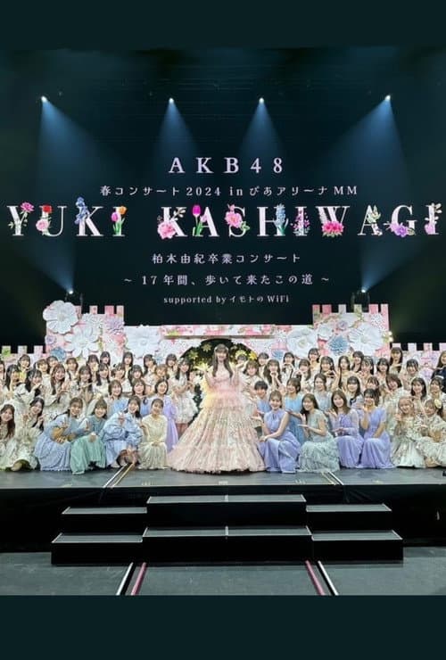 Kashiwagi Yuki Graduation Concert ~The Path I’ve Walked for 17 Years~